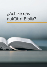 ¿Achike qas nukʼüt ri Biblia?