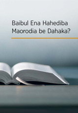 Baibul Ena Hahediba Maorodia be Dahaka?
