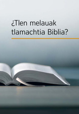 ¿Tlen melauak tlamachtia Biblia?