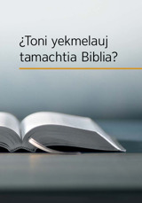 ¿Toni yekmelauj tamachtia Biblia?