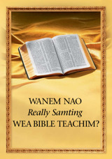 Wanem Nao Really Samting wea Bible Teachim?