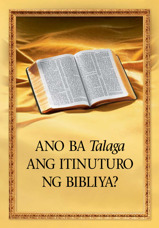 Ano ba Talaga ang Itinuturo ng Bibliya?