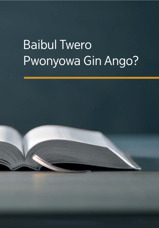 Baibul Twero Pwonyowa Gin Ango?