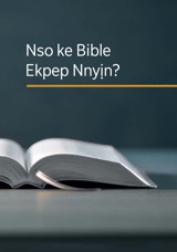 Nso ke Bible Ekpep Nnyịn?