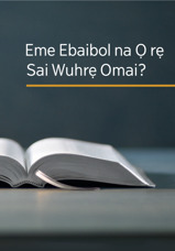 Eme Ebaibol na Ọ rẹ Sai Wuhrẹ Omai?