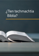 ¿Tlen techmachtia Biblia?