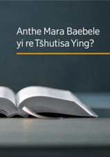 Anthe Mara Baebele yi re Tšhutisa Ying?