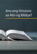 Ano ang Itinuturo sa Atin ng Bibliya?