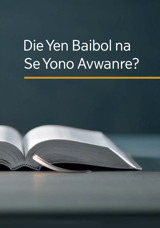 Die Yen Baibol na Se Yono Avwanre?