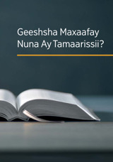 Geeshsha Maxaafay Nuna Ay Tamaarissii?