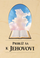 Priblíž sa k Jehovovi