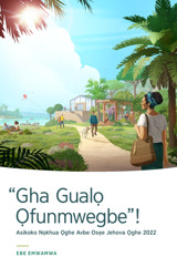 Ebe Emwamwa Ọghe Asikoko Nọkhua Ọghe 2022​—“Gha Gualọ Ọfunmwegbe”!