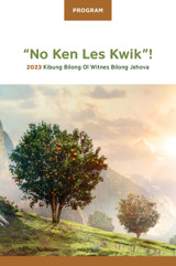 2023 “No Ken Les Kwik”! Program Bilong Kibung