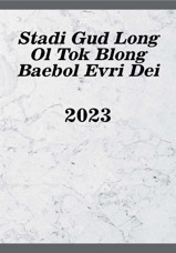 Stadi Gud Long Ol Tok Blong Baebol Evri Dei—2023