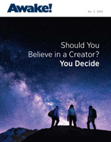 No. 3 2021 | Should You Believe in a Creator?​—You Decide