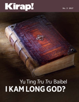 No. 3 2017 | Yu Ting Tru Tru Baibel i Kam Long God?