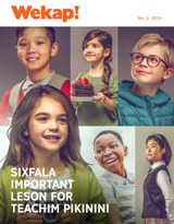 No. 2 2019 | Sixfala Important Leson for Teachim Pikinini