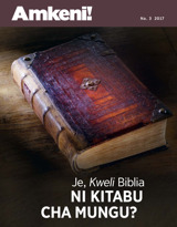 Na. 3 2017 | Je, Kweli Biblia Ni Kitabu cha Mungu?
