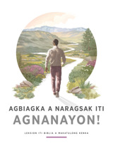 Agbiagka a Naragsak iti Agnanayon!—Leksion iti Biblia a Makatulong Kenka