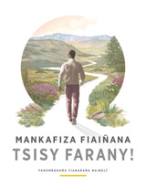 Mankafiza Fiain̈ana Tsisy Farany!—Fanombohan̈a Fianaran̈a Baiboly