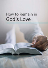 How to Remain in God’s Love