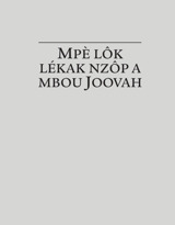 “Mpè lôk lékak” nzôp a mbou Joovah
