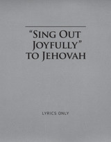 “Sing Out Joyfully” to Jehovah