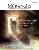 Machi 2013 | Ũriũkio wa Jesu—Ũrĩ Na Bata Ũrĩkũ Harĩ Wee?