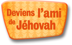 Deviens l’ami de Jéhovah