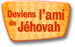 Deviens l’ami de Jéhovah