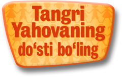 Tangri Yahovaning do‘sti bo‘ling