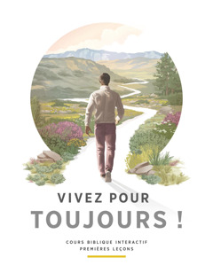 La brochure « Vivez pour toujours ! ».