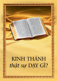 Kinh Thánh thật sự dạy gì?