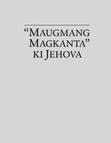 “Maugmang Magkanta” ki Jehova