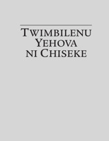 Twimbilenu Yehova ni Chiseke