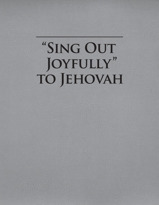 “Sing Out Joyfully” to Jehovah