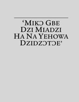 ‘Mikɔ Gbe Dzi Miadzi Ha Na Yehowa Dzidzɔtɔe’