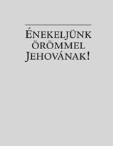 Énekeljünk örömmel Jehovának!