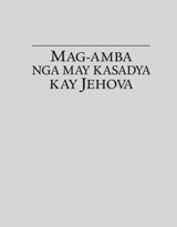 Mag-amba nga May Kasadya kay Jehova