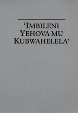 ‘Imbileni Yehova mu Kubwahelela’