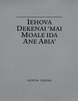 Iehova Dekenai ‘mai Moale ida Ane Abia’