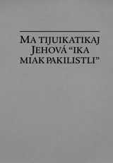 Ma tijuikatikaj Jehová “ika miak pakilistli”