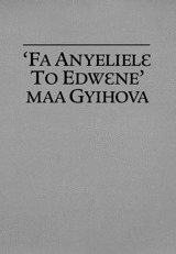 ‘Fa Anyelielɛ To Edwɛne’ Maa Gyihova