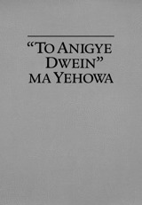 “To Anigye Dwein” Ma Yehowa