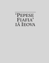 ‘Pepese Fiafia’ iā Ieova