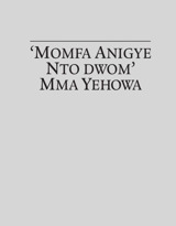 ‘Momfa Anigye Nto Dwom’ Mma Yehowa