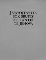 Jkʼayojtaytik sok sbujtsʼ koʼtantik te Jehová