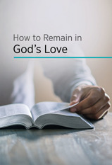 How to Remain in God’s Love