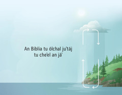 An Biblia in olnál juʼtáj tu cheʼel an áb. An flechas in tejwamedhál abal an jáʼ u kʼadhíl abal ti éb ani talbél u íjkanal jantʼiniʼ i áb.