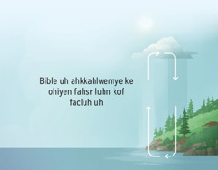 Bible uh ahkuhtweyac ke ohiyen fahsr luhn kof uh fin facluh. Arrows ahkkahlwemye ke mukuikui luhn kof inmahsrlon facluh ac yen engyeng uh.